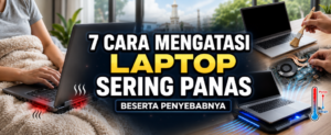 Laptop Sering Panas dan Kipas Berisik? Ini Penyebab, Dampak, dan Cara Mengatasinya