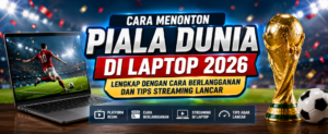 Cara Nonton Piala Dunia 2026 di Laptop, Cek Harga Paket Folaplay dan MAXstream