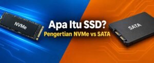 Apa Itu SSD? Pengertian NVMe vs SATA